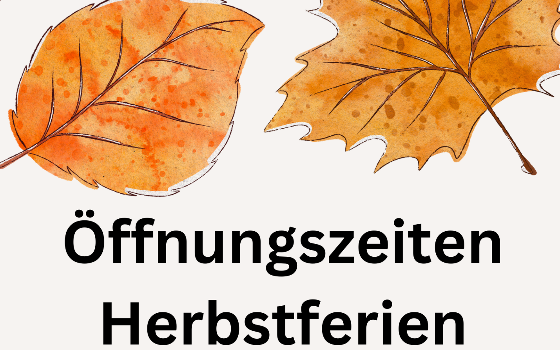 Öffnungszeiten Herbstferien 